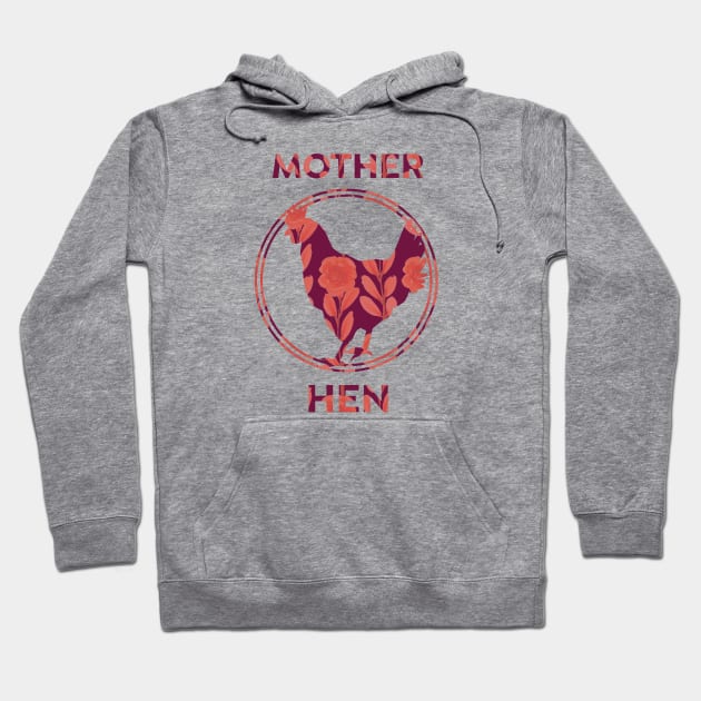 Floral mother hen - Funny Mother's Day Hoodie by PincGeneral